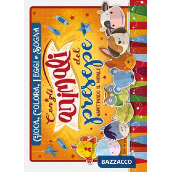 Gioca, colora, leggi e sogna con gli animali del presepe. Aspettando il Natale. 