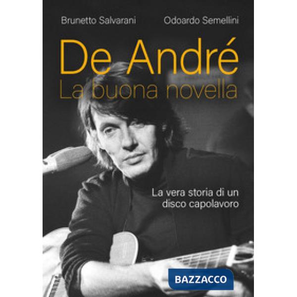 De André. La buona novella. La vera storia di un disco capolavoro