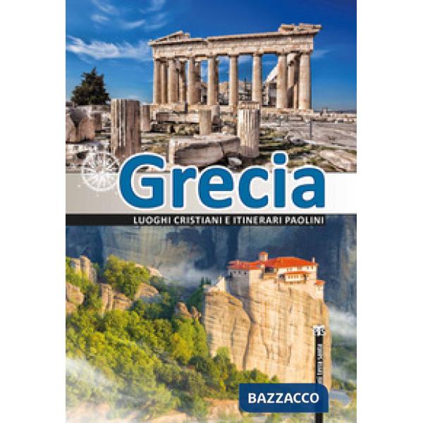 Grecia. Luoghi cristiani e itinerari paolini