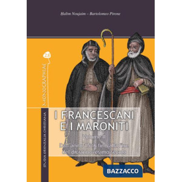 Francescani e i maroniti (I). Vol. 2: Dall'anno 1516 alla fine del diciannovesimo secolo