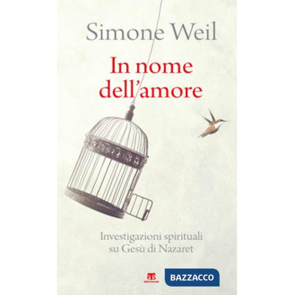 In nome dell'amore. Investigazioni spirituali su Gesù di Nazaret