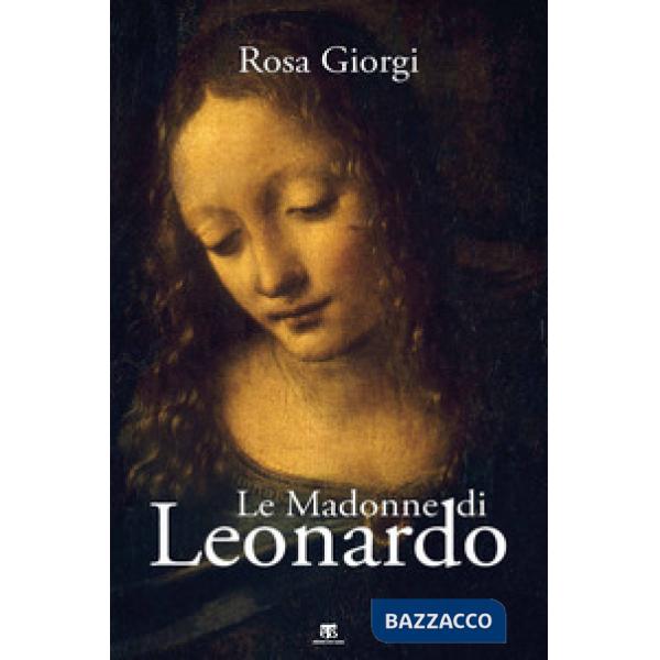 Madonne di Leonardo. Ediz. a colori (Le)