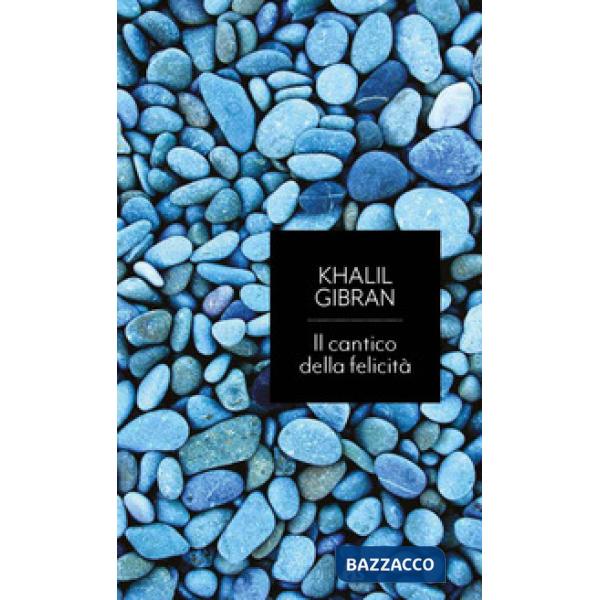 Cantico della felicità. Caleidoscopio sulla pace del cuore (Il)