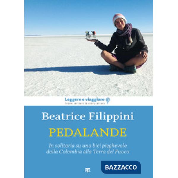 Pedalande. In solitaria su una bici pieghevole dalla Colombia alla Terra del Fuoco