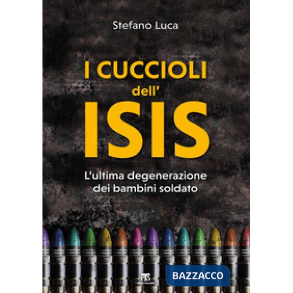 Cuccioli dell'Isis. L'ultima degenerazione dei bambini soldato (I)
