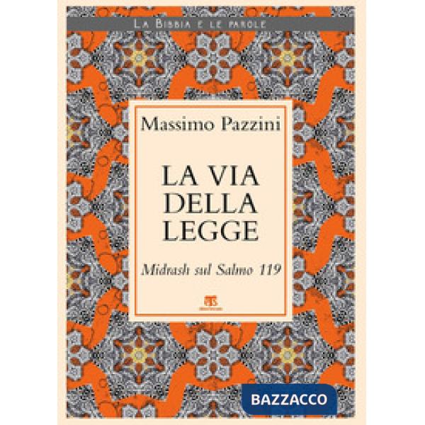 Via della Legge. Midrash sul Salmo 119 (La)
