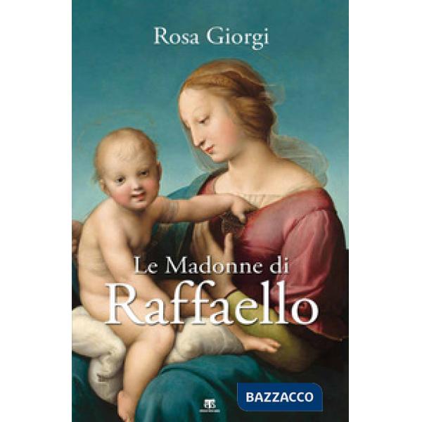 Madonne di Raffaello. Ediz. a colori (Le)