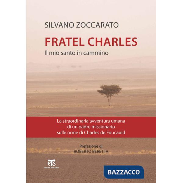 Charles de Foucauld. Il mio santo in cammino