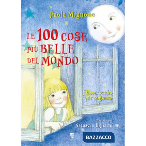 100 cose più belle del mondo. Filastrocche per sognare. Ediz. a colori (Le)