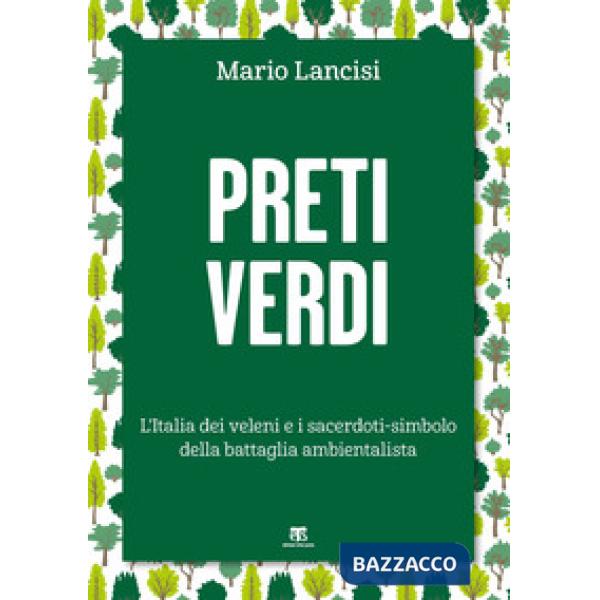 Preti verdi. L'Italia dei veleni e i sacerdoti-simbolo della battaglia ambientalista