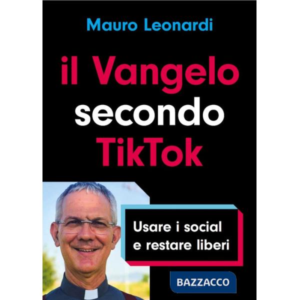 Vangelo secondo TikTok. Usare i social e restare liberi (Il)