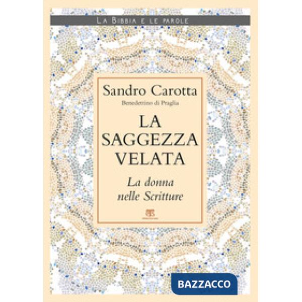 Saggezza velata. La donna nelle Scritture (La)