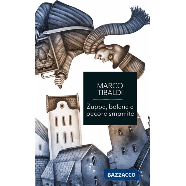 Zuppe, balene e pecore smarrite. Racconti di donne, uomini e cose dallo straordinario mondo della Bibbia