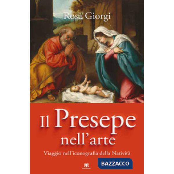 Presepe nell'arte. Viaggio nell'iconografia della Natività (Il)