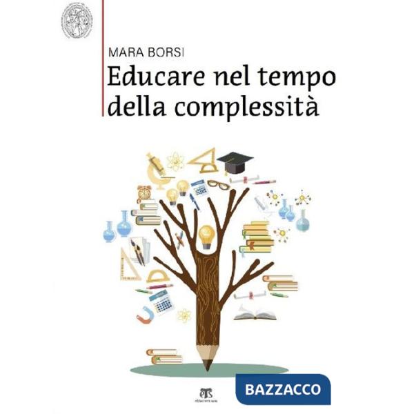 Educare nel tempo della complessità. Paradigmi pedagogici della storia e della contemporaneità