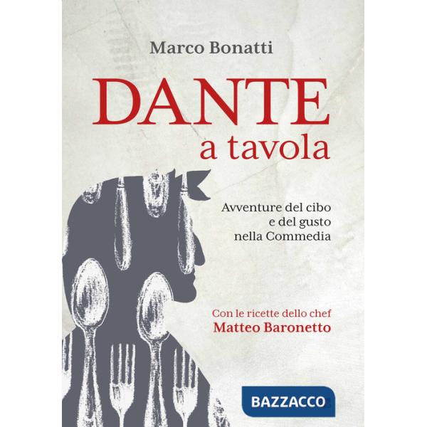 Dante a tavola. Avventure del cibo e del gusto nella Commedia