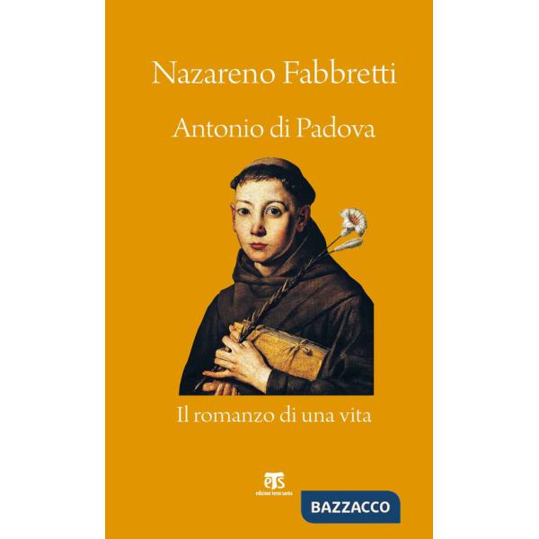 Antonio di Padova. Il romanzo di una vita
