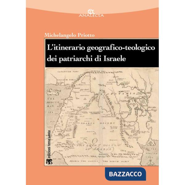 Itinerario geografico-teologico dei patriarchi di Israele (Gen 11-50) (L')