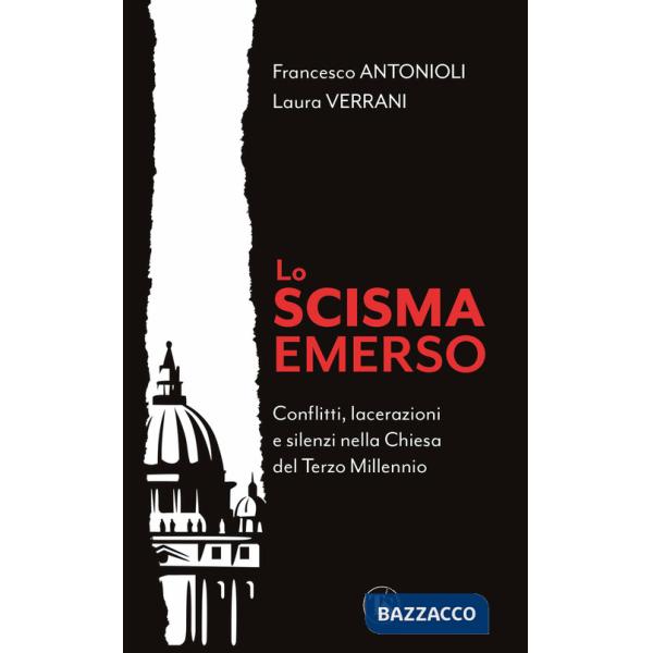 Scisma emerso. Conflitti, lacerazioni e silenzi nella Chiesa del terzo millennio (Lo)