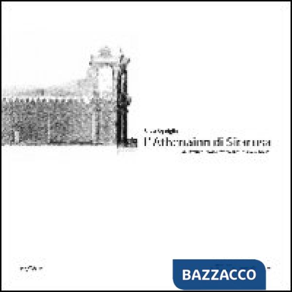 Athenaion di Siracusa, una lettura stratigrafica tra storia e segni. Ediz. italiana e inglese (L')