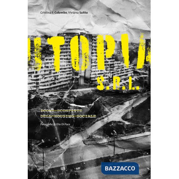 Utopia S.r.l. Icone sconfitte dell'housing sociale