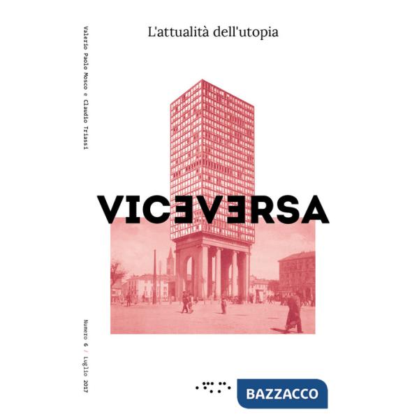 Viceversa (2017). Vol. 6: L' attualità dell'utopia
