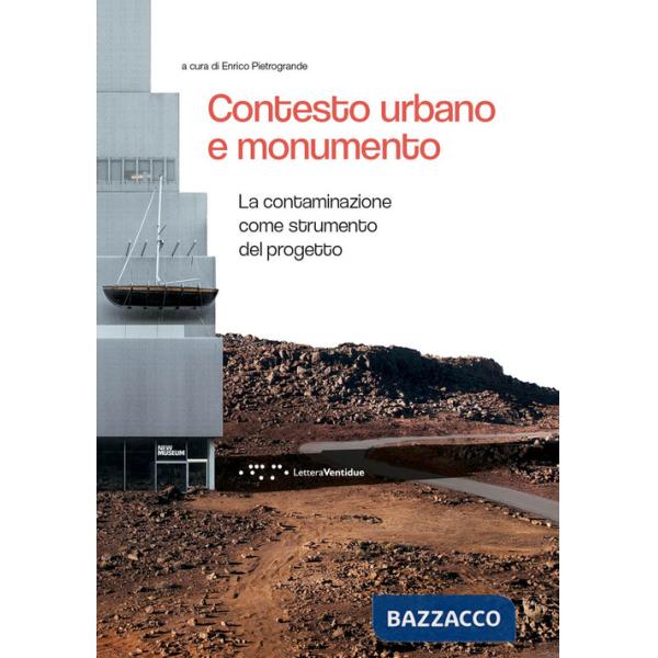 Contesto urbano e monumento. La contaminazione come strumento del progetto
