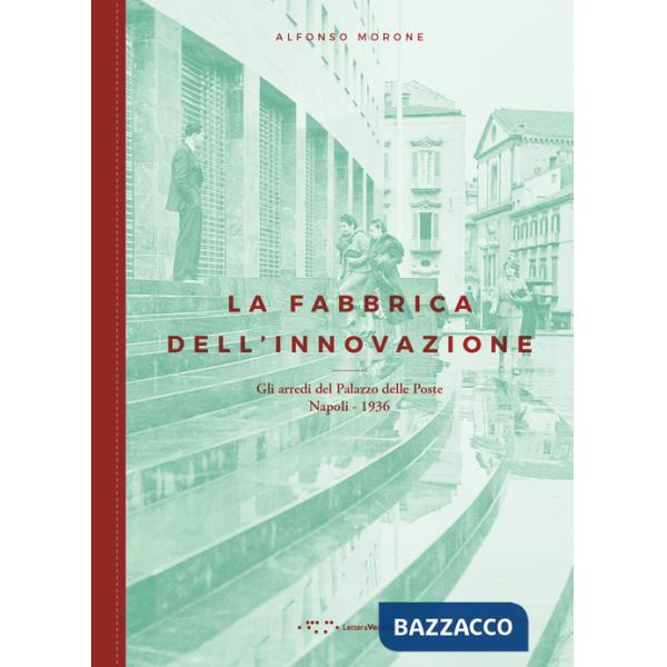 Fabbrica dell'innovazione. Gli arredi del Palazzo delle Poste. Napoli 1936 (La)