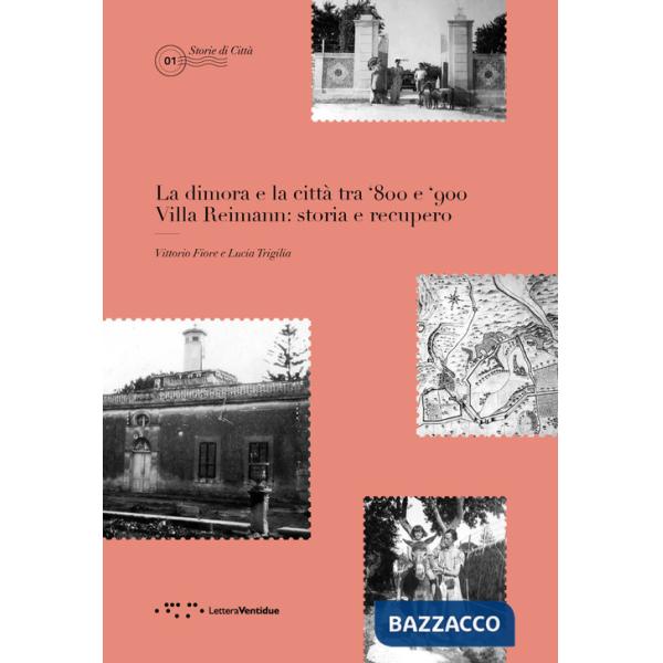 Dimora e la città tra '800 e '900. Villa Reimann: storia e recupero (La)