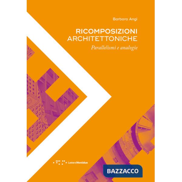 Ricomposizioni architettoniche. Parallelismi e analogie