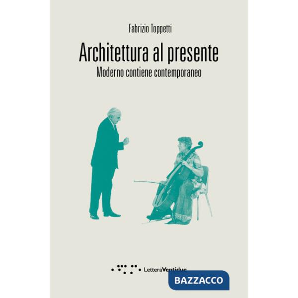 Architettura al presente. Moderno contiene contemporaneo