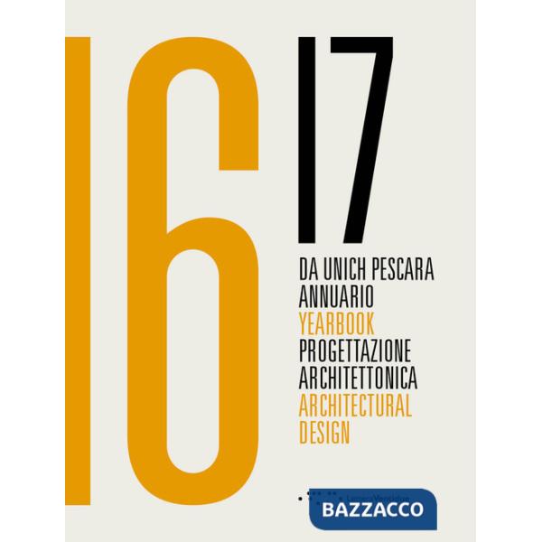 Da Unich Pescara 16-17. Progettazione architettonica. Ediz. italiana e inglese