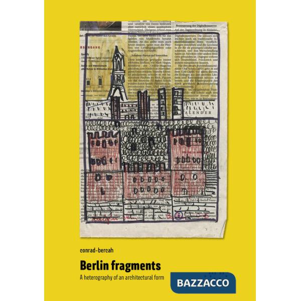 Berlin fragments. A heterography of an architectural form