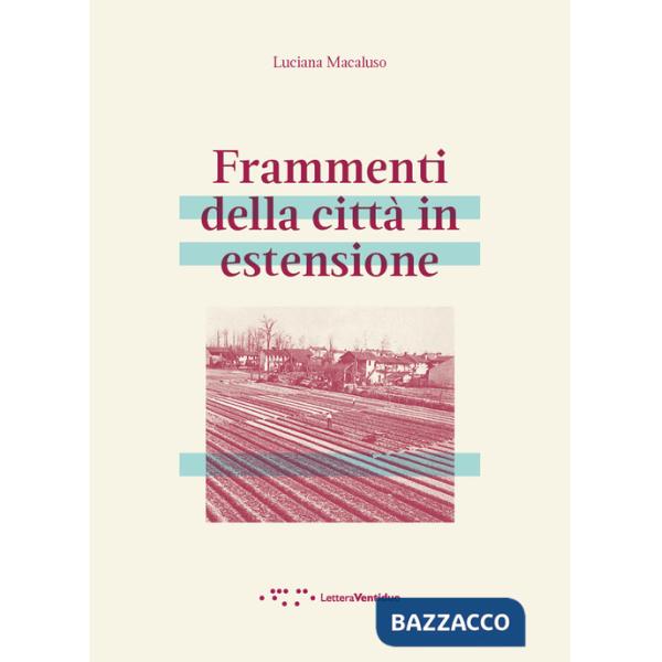 Frammenti della città in estensione