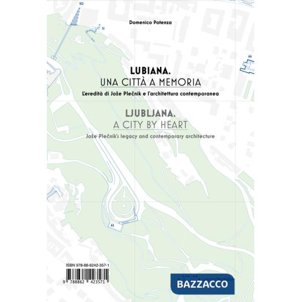 Lubiana. Una città a memoria. L'eredità di Joze Plecnik e l'architettura contemporanea. Ediz. italiana e inglese