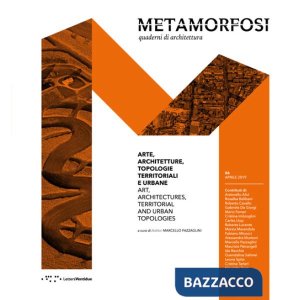 Metamorfosi. Quaderni di architettura. Ediz. italiana e inglese. Vol. 6: Arte, architettura, topologie territoriali e urbane