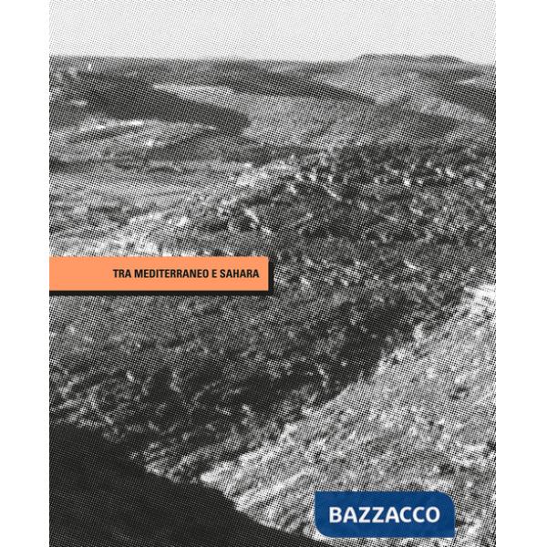 Tra Mediterraneo e Sahara. André Ravéreau e la valle del M'Zab