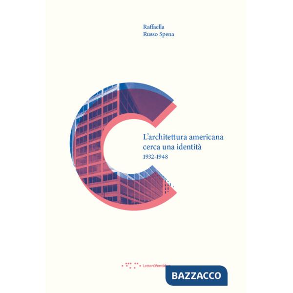 Architettura americana cerca una identità. 1932-1948 (L')