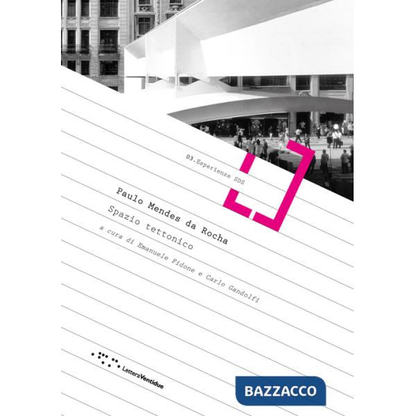 Paulo Mendes da Rocha. Spazio tettonico
