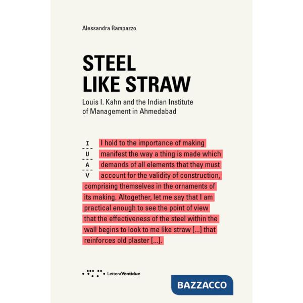 Steel like straw. Louis I. Kahn and the Indian Institute of Management in Ahmedabad