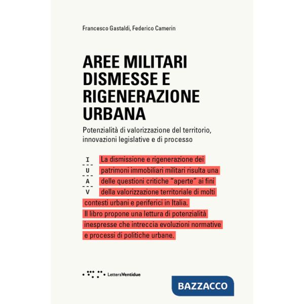 Aree militari dismesse e rigenerazione urbana. Potenzialità di valorizzazione del territorio, innovazioni legislative e di proce