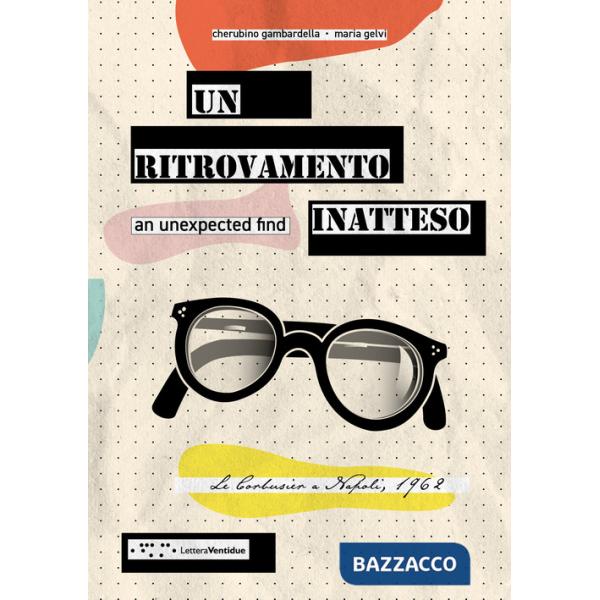 Ritrovamento inatteso. Le Corbusier a Napoli 1962. Ediz, italiana e inglese. Ediz. bilingue (Un)