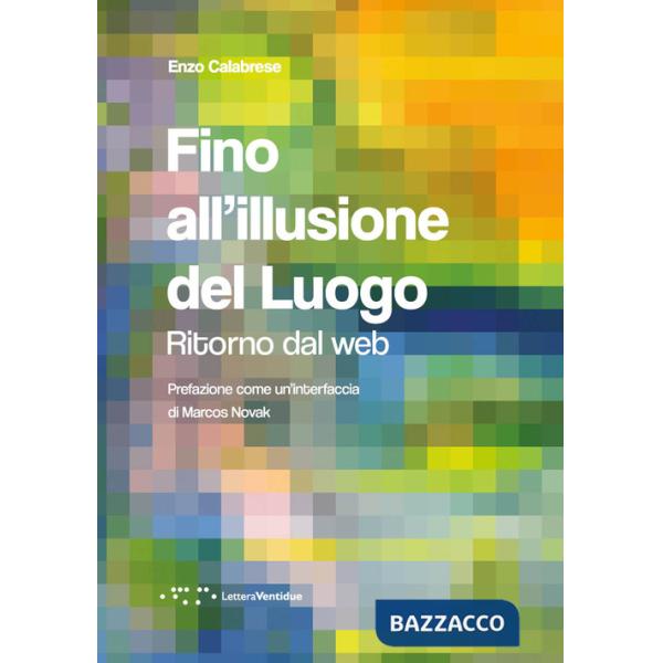 Fino all'illusione del luogo. Ritorno dal web