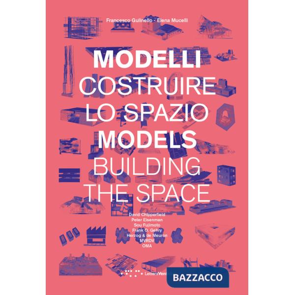 Modelli. Costruire lo spazio. Ediz. italiana e inglese