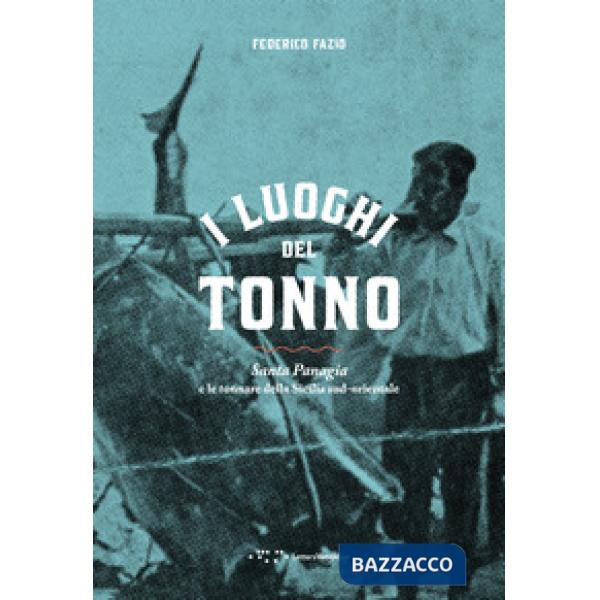 Luoghi del tonno. Santa Panagia e le tonnare della Sicilia sud-orientale (I)