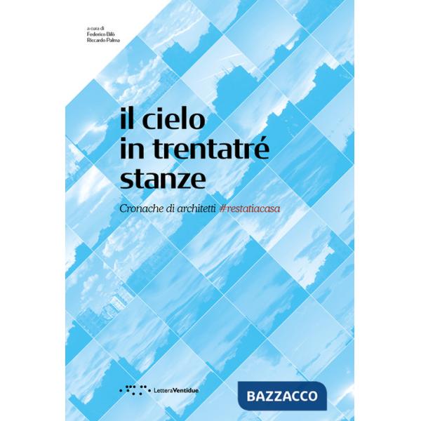 Cielo in trentatré stanze. Cronache di architetti restatiacasa (Il)
