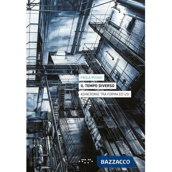 Tempo diverso. Asincronie tra forma ed usi (Il)