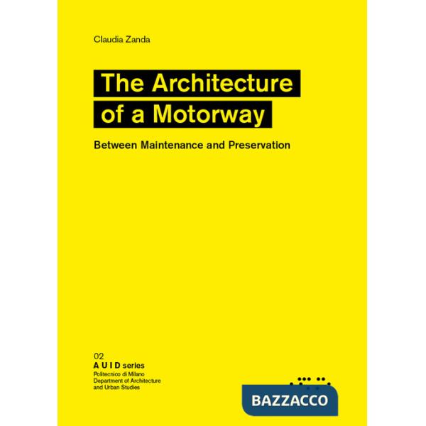Architetture of a motorway. Between maintenance and preservation (The)
