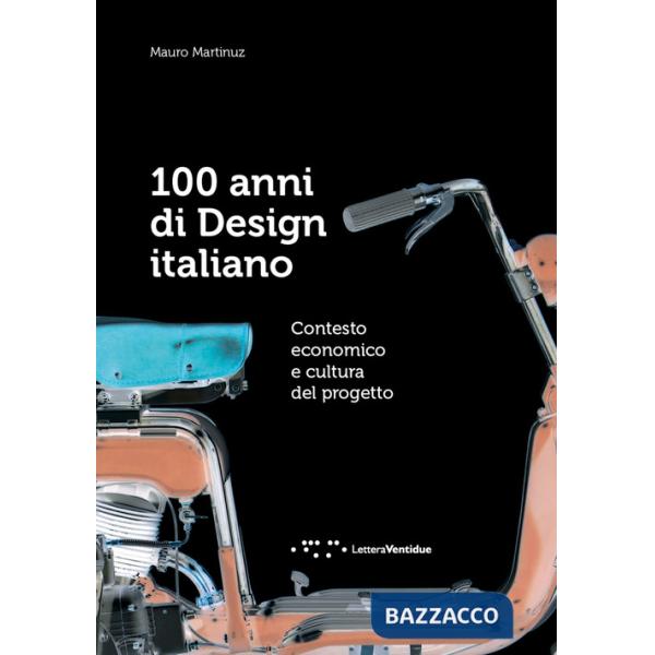 100 anni di design italiano. Contesto economico e cultura del progetto