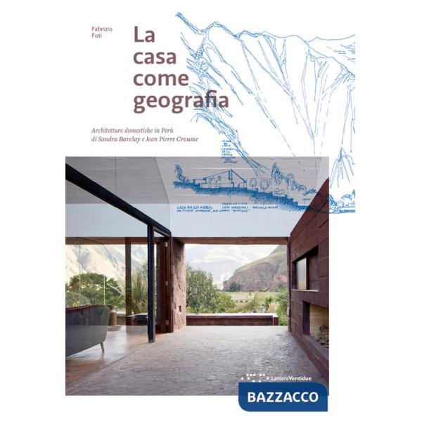 Casa come geografia. Architetture domestiche in Perù di Sandra Barclay e Jean Pierre Crousse (La)